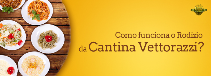 Como funciona o rodízio da Cantina Vettorazzi?